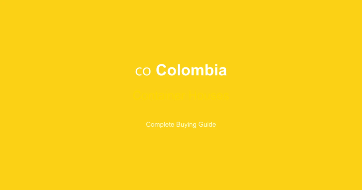 Container House Price in Colombia 2026: Bogotá, Medellín & Cali Cost Guide