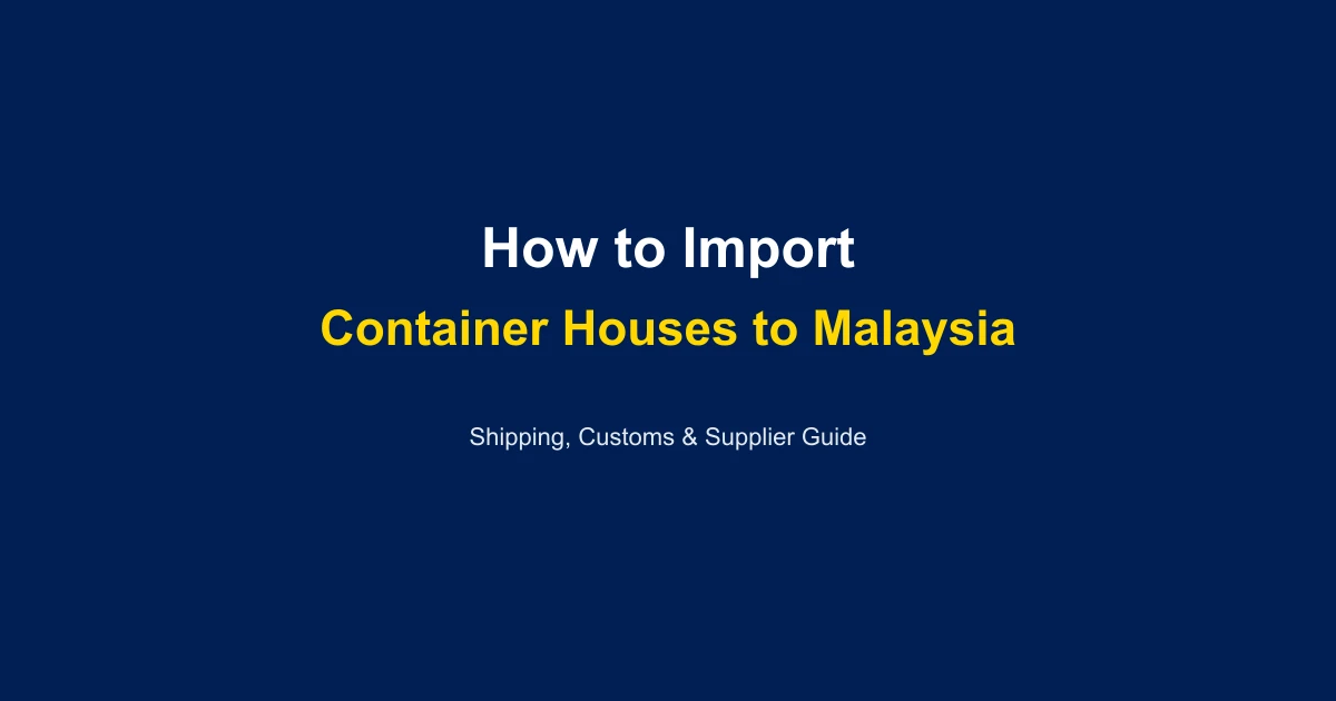 How to Import a Container House to Malaysia: Complete Guide 2026