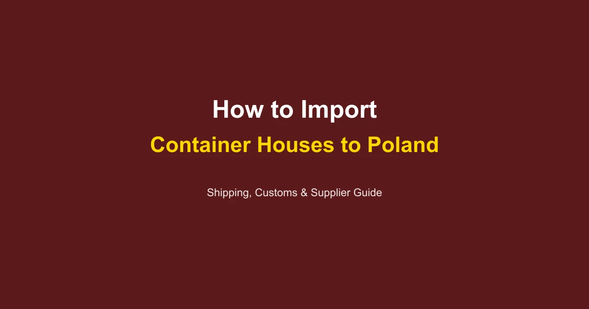 How to Import a Container House to Poland: Complete Guide 2026