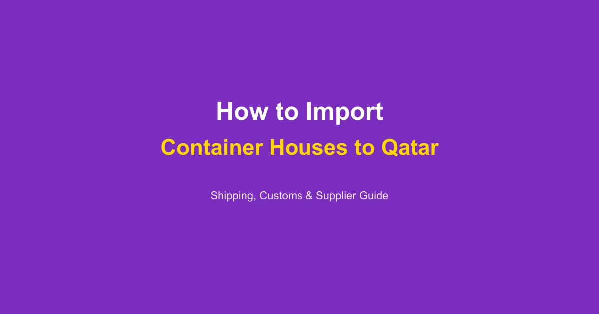 How to Import a Container House to Qatar: Complete Guide 2026
