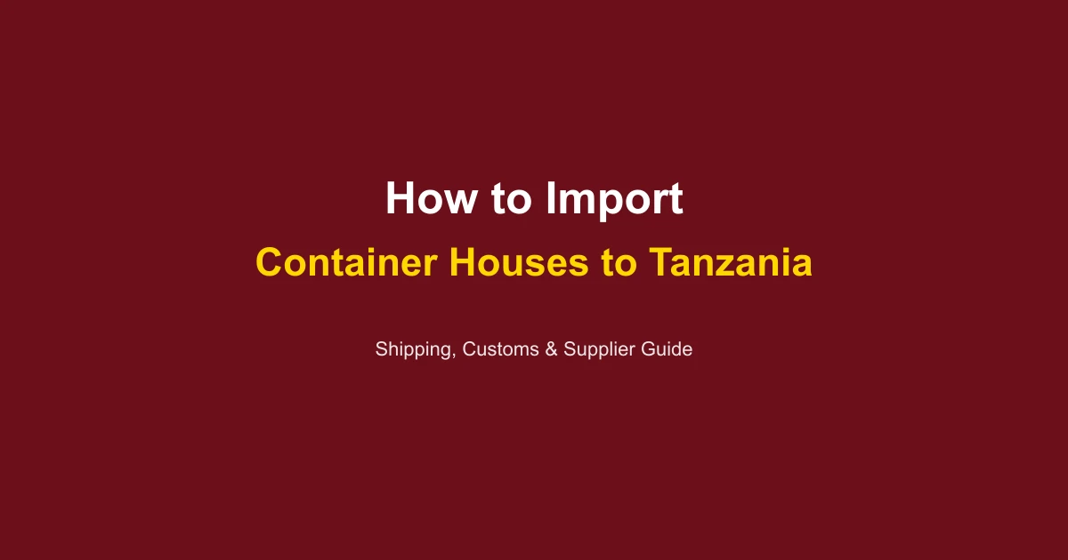 How to Import a Container House to Tanzania: Complete Guide 2026
